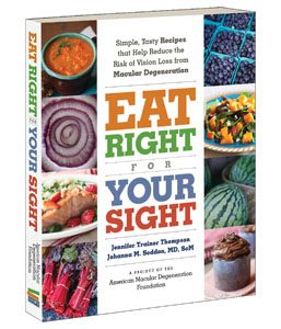 Cookbook Eat Right for Your Sight, Simple, Tasty Recipes that Help Reduce the Risk of Vision Loss from Macular Degeneration